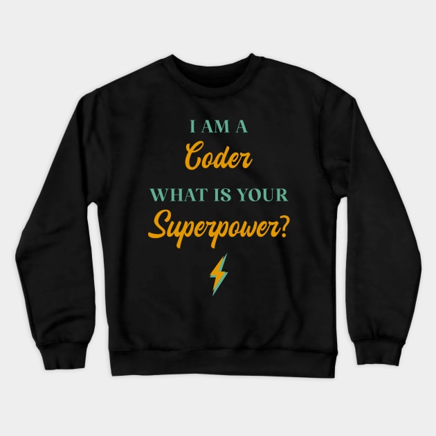 I am A Coder What Is Your Superpower? Crewneck Sweatshirt by ChicGraphix